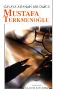DAVAYA ADANAN BİR ÖMÜR: MUSTAFA TÜRKMENOĞLU_1