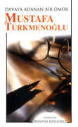 DAVAYA ADANAN BİR ÖMÜR: MUSTAFA TÜRKMENOĞLU