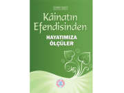 Kâinatın Efendisinden Hayatımıza Ölçüler