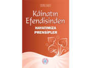 Kâinatın Efendisinden Hayatımıza Prensipler