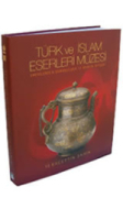 Türk ve İslam Eserleri Müzesi (Emevîlerden Osmanlılara 13 Asırlık İhtişam)